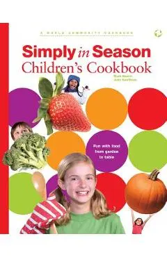 Simply in Season Children's Cookbook: A World Community Cookbook - Mark Beach