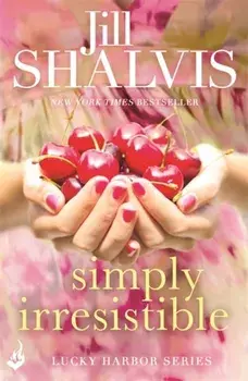 Simply Irresistible. A feel-good romance you won't want to put down!, Paperback/Jill Shalvis