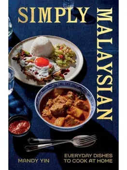 Simply Malaysian. Everyday Dishes to Cook at Home, Hardback/Mandy Yin