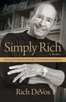 Simply Rich: Life and Lessons from the Cofounder of Amway: A Memoir, Paperback/Rich Devos