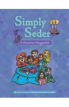 Simply Seder: A Passover Haggadah - Dena Neusner