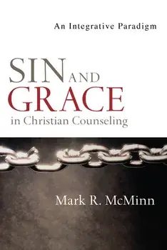 Sin and Grace in Christian Counseling: An Integrative Paradigm, Paperback/Mark R. McMinn
