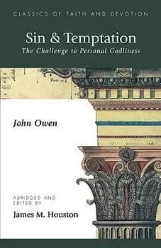 Sin & Temptation: The Challenge to Personal Godliness, Paperback/John Owen