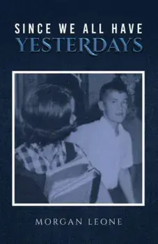 Since We All Have Yesterdays, Paperback/Morgan Leone