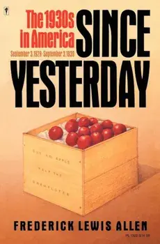 Since Yesterday: The 1930's in America, September 3, 1929 to September 3, 1939, Paperback/Frederick L. Allen
