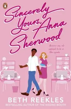 Sincerely Yours, Anna Sherwood. Discover the swoony new rom-com from the bestselling author of The Kissing Booth, Paperback/Beth Reekles