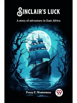 Sinclair's luck A story of adventure in East Africa, Paperback/***