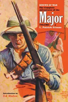 Sinews of War: The Complete Adventures of the Major, Volume 4, Paperback/L. Patrick Greene