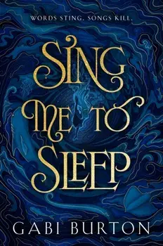Sing Me to Sleep. a darkly enchanting young adult fantasy, Hardback/Gabi Burton