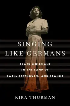 Singing Like Germans. Black Musicians in the Land of Bach, Beethoven, and Brahms, Paperback/***