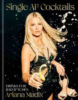 Single AF Cocktails. Drinks for Bad B*tches, Hardback/Ariana Madix