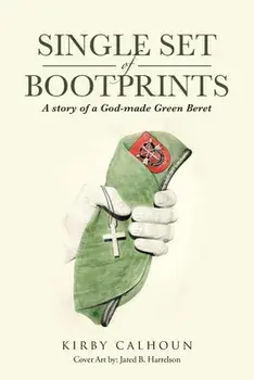 Single Set of Bootprints: A story of a God-made Green Beret, Paperback/Kirby Calhoun