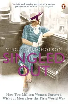 Singled Out. How Two Million Women Survived without Men After the First World War, Paperback/Virginia Nicholson