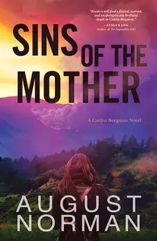 Sins of the Mother: A Caitlin Bergman Novel, Hardcover/August Norman