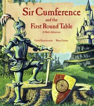 Sir Cumference and the First Round Table: A Math Adventure, Hardcover/Cindy Neuschwander