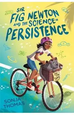 Sir Fig Newton and the Science of Persistence - Sonja Thomas