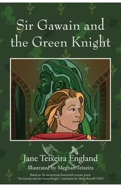 Sir Gawain and the Green Knight - Jane Teixeira England