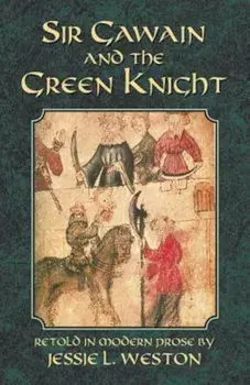 Sir Gawain and the Green Knight, Paperback/Jessie L. Weston