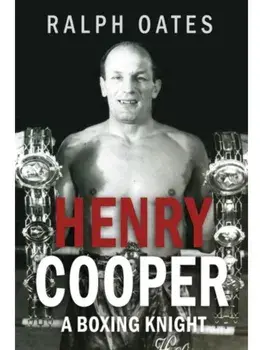 Sir Henry Cooper: A Boxing Knight, Paperback/Ralph Oates
