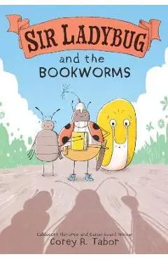 Sir Ladybug and the Bookworms - Corey R. Tabor