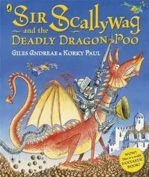 Sir Scallywag and the Deadly Dragon Poo, Paperback/Giles Andreae