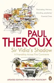 Sir Vidia's Shadow. A Friendship Across Five Continents, Paperback/Paul Theroux