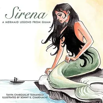 Sirena: A Mermaid Legend from Guam, Paperback/Tanya Chargualaf Taimanglo
