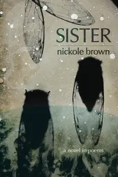 Sister: A Novel in Poems, Paperback/Nickole Brown