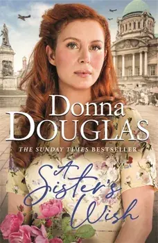 Sister's Wish. A dramatic and heartwarming new saga from the bestselling author, Paperback/Donna Douglas
