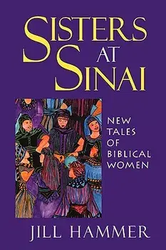 Sisters at Sinai: New Tales of Biblical Women, Paperback/Jill Hammer