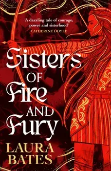 Sisters of Fire and Fury, Hardback/Laura Bates