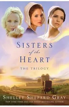Sisters of the Heart: The Trilogy - Shelley Shepard Gray