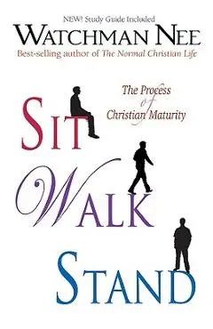 Sit Walk Stand: The Process of Christian Maturity - Watchman Nee