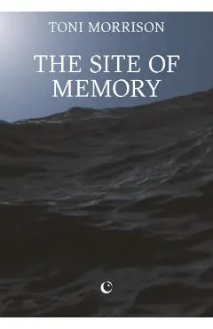 Site of Memory - Toni Morrison