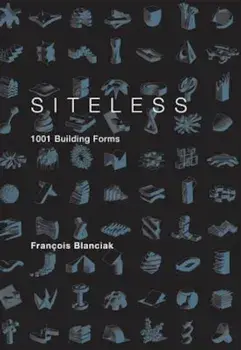 Siteless: 1001 Building Forms, Paperback/Francois Blanciak