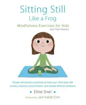 Sitting still like a frog: Mindfulness exercises for kids (and their parents), Paperback/Eline Snel