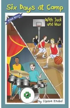 Six Days at Camp with Jack and Max: Decodable Chapter Book - Cigdem Knebel