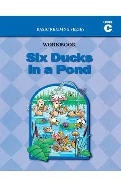 Six Ducks in a Pond (Level C Workbook), Basic Reading Series: Classic Phonics Program for Beginning Readers, ages 5-8, illus., 96 pages - Donald Rasmussen