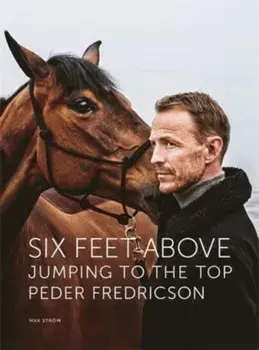 Six Feet Above. Jumping to the top, Hardback/Peder Fredricson