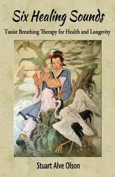 Six Healing Sounds: Taoist Breathing Therapy for Health and Longevity, Paperback/Patrick Gross