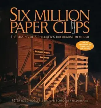 Six Million Paper Clips: The Making of a Children's Holocaust Memorial, Paperback/Peter W. Schroeder