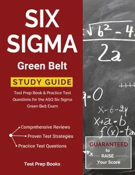 Six SIGMA Green Belt Study Guide: Test Prep Book & Practice Test Questions for the Asq Six SIGMA Green Belt Exam, Paperback/Six Sigma Green Belt Exam Prep Team