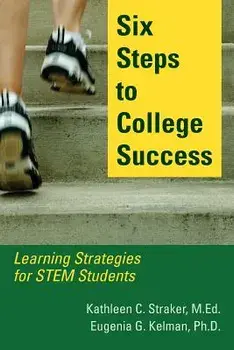 Six Steps to College Success: Learning Strategies for Stem Students, Paperback/Kathleen C. Straker