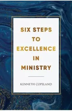 Six Steps to Excellence in Ministry - Kenneth Copeland