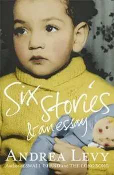 Six Stories and an Essay, Paperback/Andrea Levy