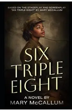Six Triple Eight - Mary Mccallum
