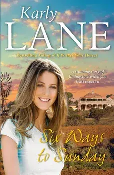 Six Ways to Sunday, Paperback/Karly Lane