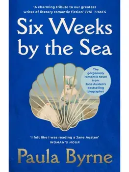 Six Weeks by the Sea, Paperback/Paula Byrne