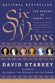 Six Wives: The Queens of Henry VIII, Paperback/David Starkey
