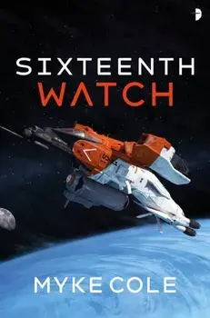 Sixteenth Watch, Paperback/Myke Cole